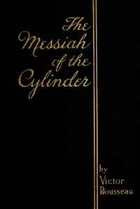 The Messiah of the Cylinder — V. R. (Victor Rousseau) Emanuel cover