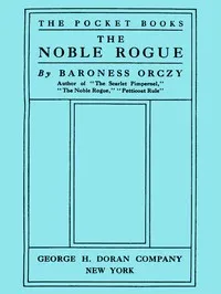 The Noble Rogue — Emmuska Orczy, Baroness Orczy cover