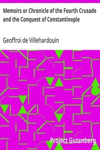 Memoirs or Chronicle of the Fourth Crusade and the Conquest of Constantinople — Geoffroi de Villehardouin cover