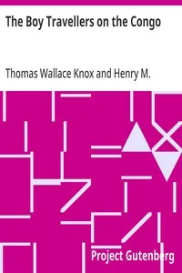 The Boy Travellers on the Congo: Adventures of Two Youths in a Journey with Henry M. Stanley "Through the Dark Continent" — Henry M. (Henry Morton) Stanley cover