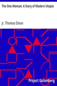 The One Woman: A Story of Modern Utopia — Thomas, Jr. Dixon cover