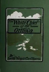 The White Chief of the Ottawa cover