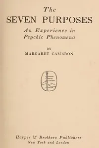 The Seven Purposes: An Experience in Psychic Phenomena — Margaret Cameron cover