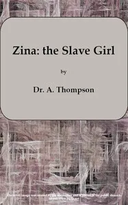 Zina: the Slave Girl; or, Which the Traitor?: A Drama in Four Acts — A. (Augustin) Thompson cover