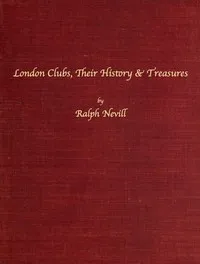 London Clubs: Their History & Treasures — Ralph Nevill cover
