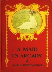 A Maid in Arcady — Ralph Henry Barbour cover