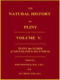 The Natural History of Pliny, Volume 5 (of 6) — the Elder Pliny cover