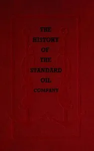 The History of the Standard Oil Company — Ida M. (Ida Minerva) Tarbell cover