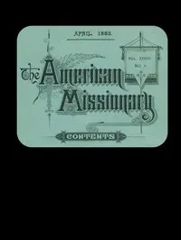 The American Missionary — Volume 37, No. 4, April, 1883 — Various cover
