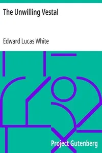 The Unwilling Vestal — Edward Lucas White cover