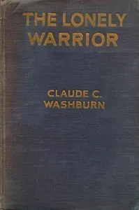 The Lonely Warrior — Claude C. (Claude Carlos) Washburn cover