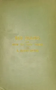 Bad Drains; and How to Test Them: With notes on the ventilation of sewers, drains, and sanitary fittings, and the origin and transmission of zymotic disease — R. Harris Reeves cover