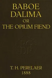 Baboe Dalima; or, The Opium Fiend — M. T. H. (Michael Theophile Hubert) Perelaer cover
