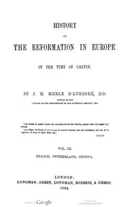 History of the Reformation in Europe in the Time of Calvin. Vol. 3 (of 8) — J. H. (Jean Henri) Merle d'Aubigné cover
