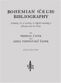Bohemian (Cech) Bibliography: A finding list of writings in English relating to Bohemia and the Cechs cover