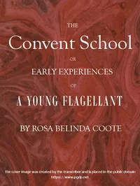 The Convent School; Or, Early Experiences of a Young Flagellant — Rosa Belinda Coote cover