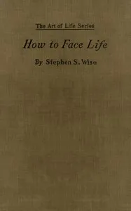 How to Face Life — Stephen S. (Stephen Samuel) Wise cover