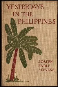 Yesterdays in the Philippines — Joseph Earle Stevens cover