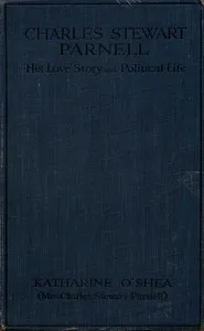 Charles Stewart Parnell: His Love Story and Political Life — Kitty O'Shea cover