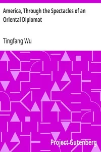America, Through the Spectacles of an Oriental Diplomat — Tingfang Wu cover
