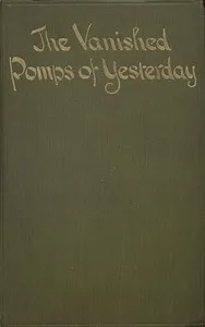 The Vanished Pomps of Yesterday: Being Some Random Reminiscences of a British Diplomat — Frederic, Lord Hamilton cover