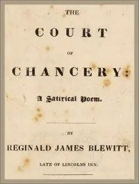 The Court of Chancery: a satirical poem. — Reginald James Blewitt cover