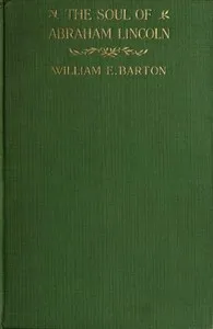 The Soul of Abraham Lincoln — William E. (William Eleazar) Barton cover