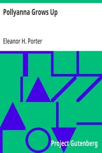 Pollyanna Grows Up — Eleanor H. (Eleanor Hodgman) Porter cover
