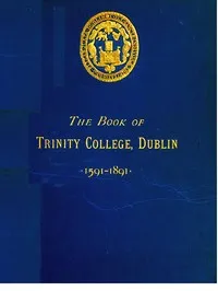 The Book of Trinity College Dublin 1591-1891 — Ireland) Trinity College (Dublin cover