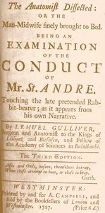 The Anatomist Dissected: or the man-midwife finely brought to bed.: Being an examination of the conduct of Mr. St. Andre. Touching the late pretended rabbit-bearer; as it appears from his own narrative. — Lemuel (Surgeon) Gulliver cover