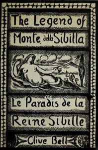 The Legend of Monte della Sibilla; or, Le paradis de la reine Sibille — Clive Bell cover
