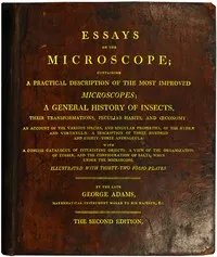 Essays on the Microscope: Containing a Practical Description of the Most Improved Microscopes, a General History of Insects, etc., etc. — George Adams cover