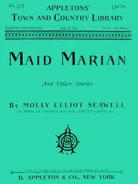 Maid Marian, and Other Stories — Molly Elliot Seawell cover
