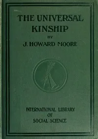 The Universal Kinship — J. Howard (John Howard) Moore cover