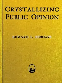 Crystallizing Public Opinion — Edward L. Bernays cover