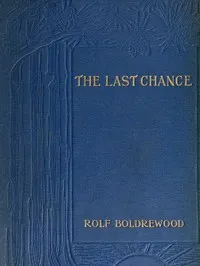 The Last Chance: A Tale of the Golden West cover