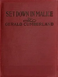 Set Down in Malice: A Book of Reminiscences — Gerald Cumberland cover