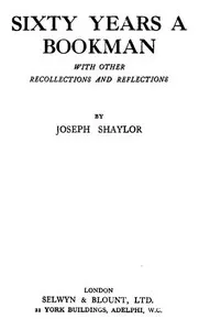 Sixty Years a Bookman, With Other Recollections and Reflections — Joseph Shaylor cover