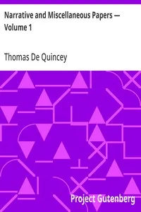 Narrative and Miscellaneous Papers — Volume 1 — Thomas De Quincey cover