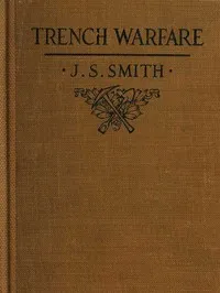 Trench Warfare: A Manual for Officers and Men — Joseph S. (Joseph Shuter) Smith cover