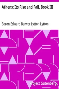 Athens: Its Rise and Fall, Book III — Edward Bulwer Lytton, Baron Lytton cover