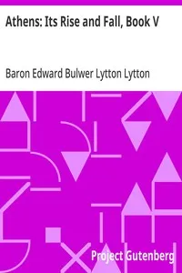 Athens: Its Rise and Fall, Book V — Edward Bulwer Lytton, Baron Lytton cover