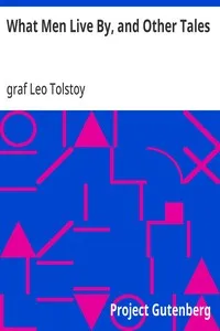 What Men Live By, and Other Tales — Leo, graf Tolstoy cover