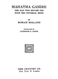 Mahatma Gandhi: The Man Who Became One With the Universal Being — Romain Rolland cover