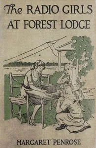 The Radio Girls at Forest Lodge; or, The Strange Hut in the Swamp — Margaret Penrose cover