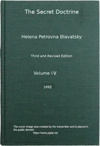 The Secret Doctrine, Vol. 4 of 4: The Synthesis of Science, Religion, and Philosophy — H. P. (Helena Petrovna) Blavatsky cover
