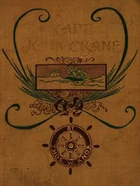 Captain John Crane, 1800-1815 — Thomas Wallace Knox cover