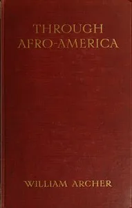 Through Afro-America: An English Reading of the Race Problem — William Archer cover