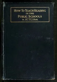 How to Teach Reading in the Public Schools — S. H. (Solomon Henry) Clark cover