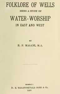 Folklore of Wells: Being a Study of Water-Worship in East and West — Rustom Pestonji Masani cover